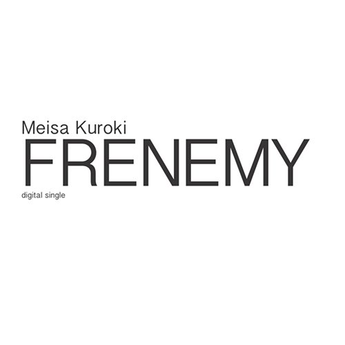 FRENEMY Meisa Kuroki