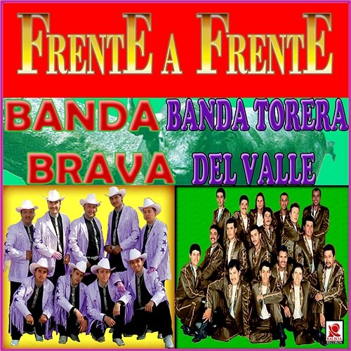 Frente A Frente Banda Brava, Banda Torera Del Valle