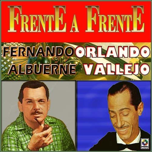 Frente A Frente Fernando Albuerne, Orlando Vallejo