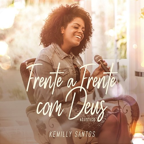 Frente A Frente Com Deus (Acústico) Kemilly Santos