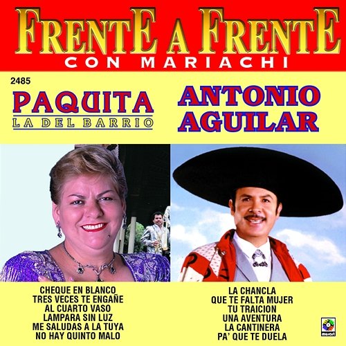 Frente A Frente: Con Mariachi Paquito La Del Barrio, Antonio Aguilar