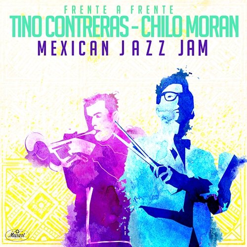 Frente A Frente: Mexican Jazz Jam Tino Contreras, Chilo Morán