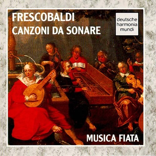 Frescobaldi: Canzoni da Sonare Musica Fiata