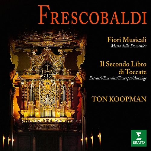 Frescobaldi: Fiori musicali e brani tratti dal Secondo Libro di Toccate (All'organo della basilica di San Bernardino de L'Aquila) Ton Koopman
