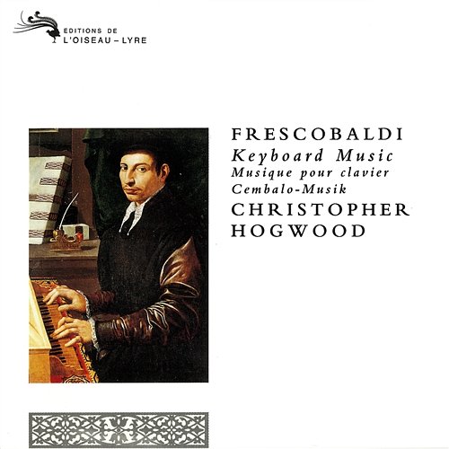 Frescobaldi: Keyboard Music Christopher Hogwood