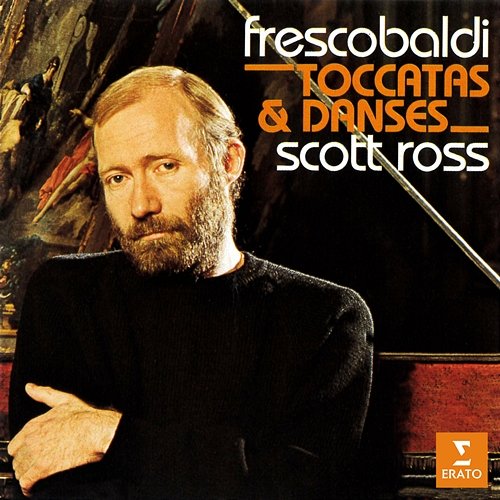 Frescobaldi: Toccatas et danses Scott Ross