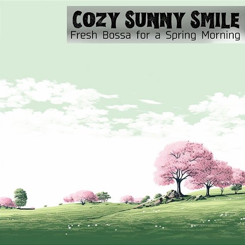 Fresh Bossa for a Spring Morning Cozy Sunny Smile