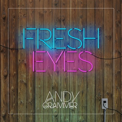 Fresh Eyes Andy Grammer