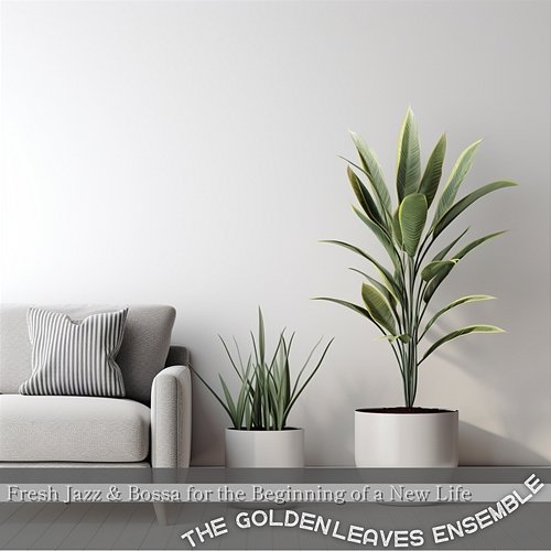 Fresh Jazz & Bossa for the Beginning of a New Life The Golden Leaves Ensemble