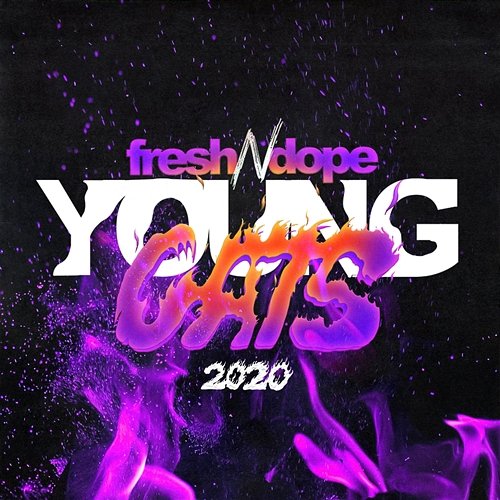 Fresh N Dope Young Cats 2020 Fresh N Dope