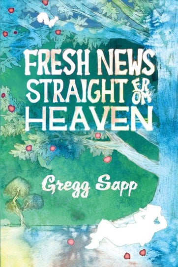 Fresh News Straight from Heaven Sapp Gregg