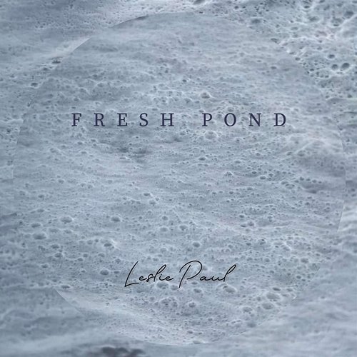 Fresh Pond Leslie Paul