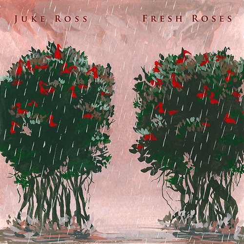 Fresh Roses Juke Ross