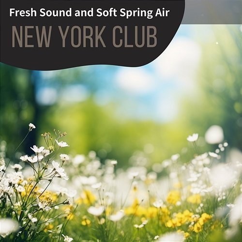 Fresh Sound and Soft Spring Air New York Club