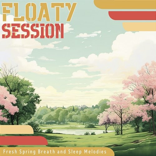 Fresh Spring Breath and Sleep Melodies Floaty Session