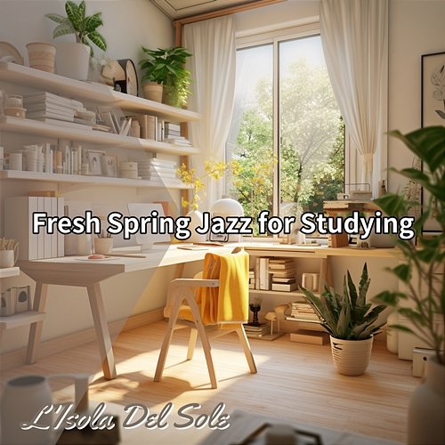 Fresh Spring Jazz for Studying L'Isola Del Sole