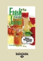 Fresh Vegetable and Fruit Juices: What's Missing in Your Body? (Large Print 16pt) Walker Norman W.