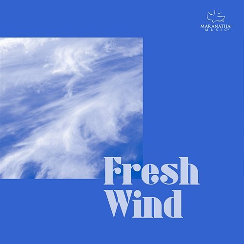 Fresh Wind Maranatha! Music