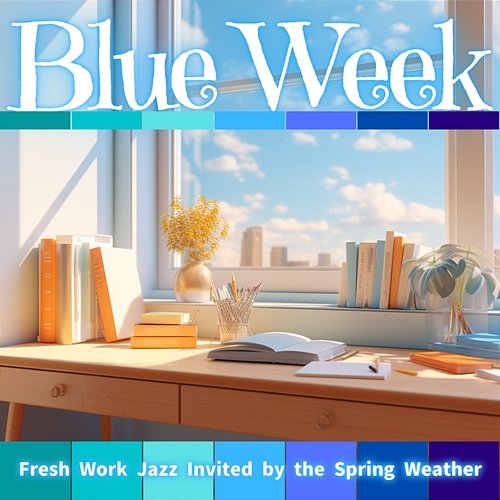 Fresh Work Jazz Invited by the Spring Weather Blue Week