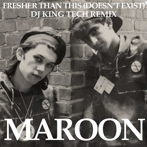 Fresher Than This (Doesn't Exist) Maroon