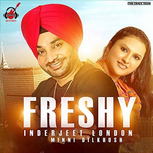 Freshy Minni Dilkhush, Inderjeet London