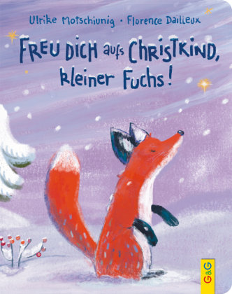 Freu dich aufs Christkind, kleiner Fuchs! G & G Verlagsgesellschaft
