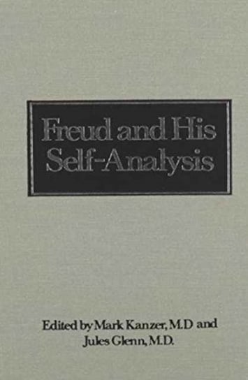 Freud and His Self-Analysis (Downstate Psychoanalytic Institute Twenty-Fifth Anniversary Series) Mark Kanzer