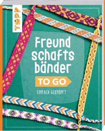 Freundschaftsbänder to go Frech Verlag Gmbh