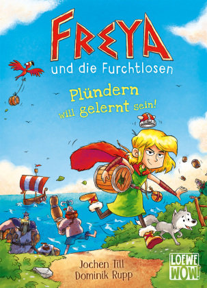 Freya und die Furchtlosen (Band 2) - Plündern will gelernt sein! Loewe Verlag