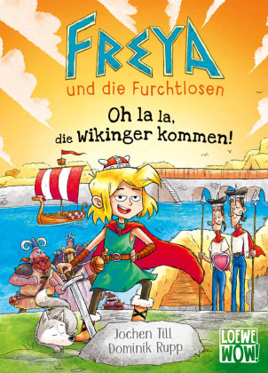Freya und die Furchtlosen (Band 3) - Oh la la, die Wikinger kommen! Loewe Verlag