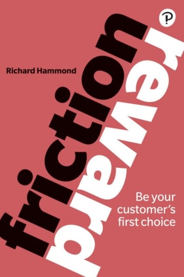 FrictionReward. Be your customers first choice Hammond Richard