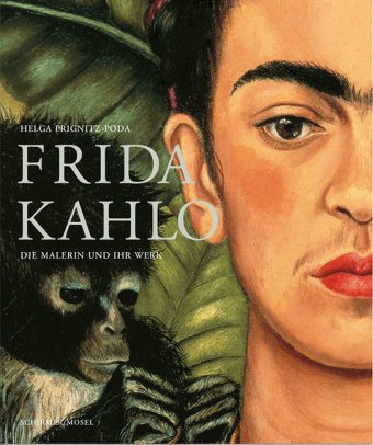 Frida Kahlo. Die Malerin und ihr Werk Schirmer/Mosel