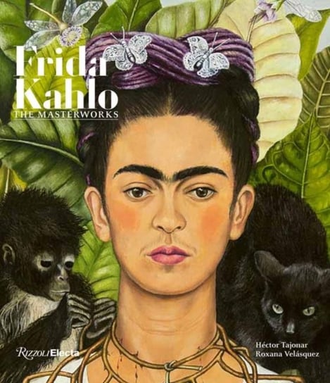 Frida Kahlo: The Masterworks Roxana Velasquez