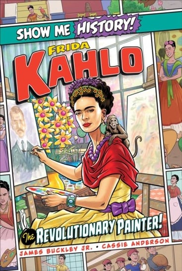 Frida Kahlo. The Re. Volumeutionary Painter! Buckley James Jr.