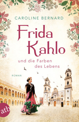 Frida Kahlo und die Farben des Lebens Aufbau Taschenbuch Verlag