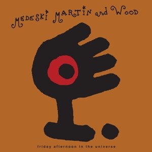 Friday Afternoon In the Universe Medeski Martin and Wood