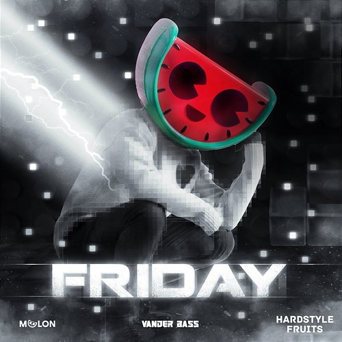 Friday & Hardstyle Fruits Music, Vander Bass, Melon