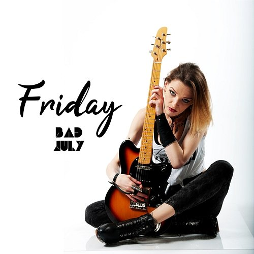 Friday BAD JULY
