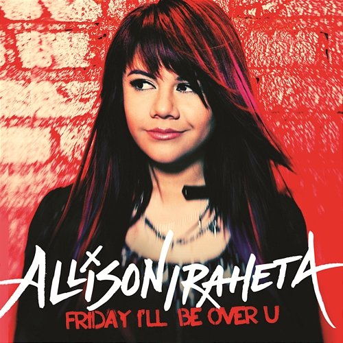 Friday I'll Be Over U Allison Iraheta