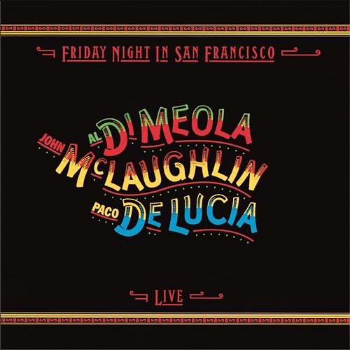 Friday Night in San Francisco Al Di Meola, John McLaughlin, Paco De Lucía