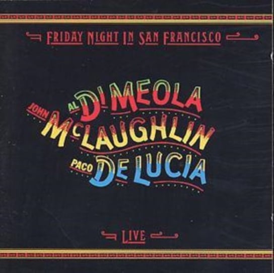Friday Night In San Francisco DiMeola Al., Mc Laughlin John, De Lucia Paco