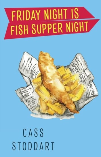 Friday Night is Fish Supper Night Cass Stoddart