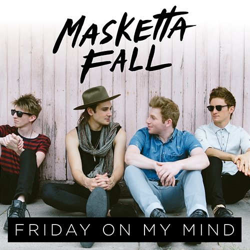 Friday On My Mind Masketta Fall