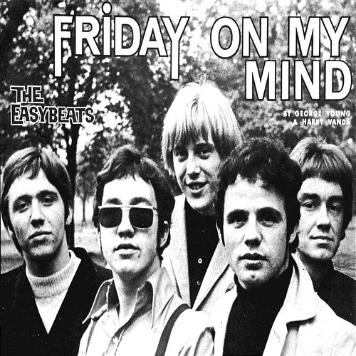 Friday On My Mind The Easybeats