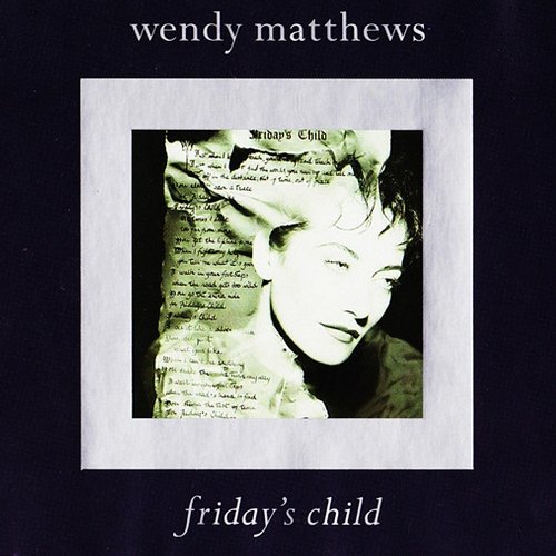 Friday's Child Wendy Matthews