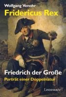 Fridericus Rex. Friedrich der Große Venohr Wolfgang