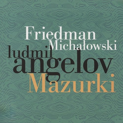 Ignacy Friedman: "Two Mazurkas" - Mazurka No.2 in C Minor, Op. 49: Tempo giusto Ludmil Angelov
