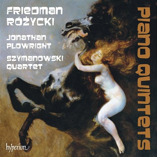 Friedman & Różycki: Piano Quintets Jonathan Plowright, Szymanowski Quartet