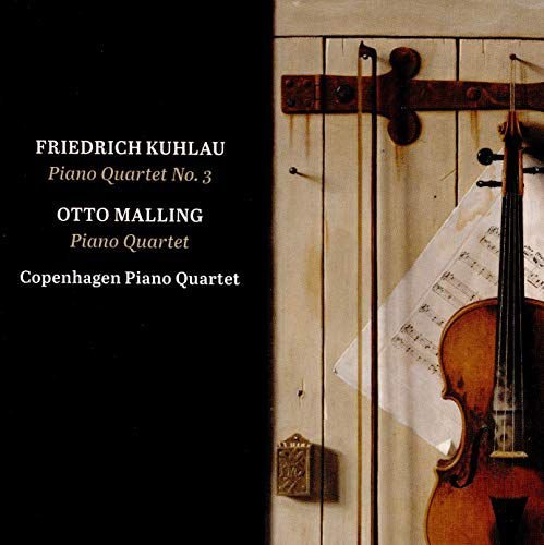 Friedrich Kuhlau. Otto Malling Piano Quartet No. 3 & Piano Quartet In C Minor Various Artists