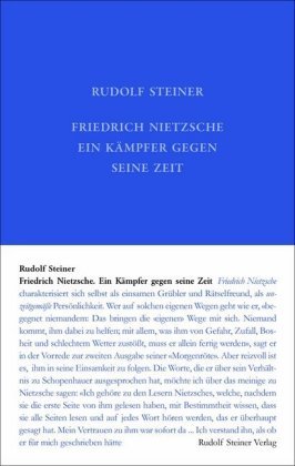 Friedrich Nietzsche, ein Kämpfer gegen seine Zeit Rudolf Steiner Verlag